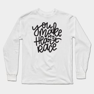 You Make My Heart Race Long Sleeve T-Shirt